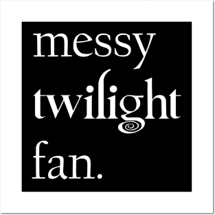 Messy Twilight Fans Posters and Art